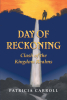 Author Patricia Carroll’s New Book, "Day of Reckoning: Clash of the Kingdom Realms," is the Final Book of This Magnificent and Grand Trilogy