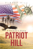 Author Elbert Hill Jr.’s New Book, "Patriot Hill: A Soldier’s Story," is a Powerful Story of Patriotism and Love for an Individual’s Country Through Military Service