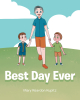Author Mary Reardon Kupitz’s New Book, "Best Day Ever," Follows a Grandfather as He Recounts How the Times He Met Both His Grandsons Were the Greatest Days of His Life