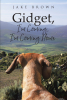 Author Jake Brown’s New Book, "Gidget, I'm Coming, I'm Coming Home," Follows a Dachshund Who Must Find Her Way Home After Being Separated from Her Sister and Human Family