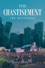 Author Garet V. Aldridge, Jr.’s New Book, "The Chastisement," Centers Around the Fallout After the End of the World and the Countless Survivors Who Must Carry on