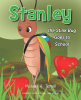 Author Michael H. Terrell’s New Book "Stanley the Stinkbug Goes to School" is a Delightful Story of a Stink Bug Who Tries to Make New Friends at School Despite His Stink