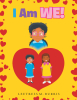 Leetress M. Burris’s New Book, "I Am We!" is a Delightful and Beautiful Children’s Book That Highlights the Differences and Similarities That Are Within Each Child