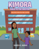 Author Sharon E. Harris’s New Book, "Kimora Goes to the Doctor" Helps Young Readers Understand the Importance of Why They Need to Go to the Doctor’s Office