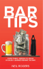 Author Neil Rogers’s New Book, "Bar Tips: Everything I Needed to Know in Sales I Learned Behind the Bar," Explores the Business Skills the Author Gained from Bartending