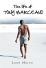 Author Leon Mason’s New Book, "The Life of Tony Marceano: Part 2 Mya Marceano," Follows a Young Woman’s Struggles as She Attempts to Become a Professional Olympic Swimmer