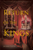 Author Johann Fuchs’s New Book, "Return of the Kings," is a Poignant Historical Fiction Following a New Generation of English Monarchs from the House of Rochester