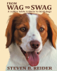 Author Steven B. Reider’s New Book, "From Wag to Swag: A Coffee Table Tribute to Bird Dogs," is an Engaging Work That Spreads Awareness About Caring for Dogs in Need