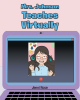 Author Jenni Rose’s New Book, "Mrs. Johnson Teaches Virtually," is a Lighthearted Children’s Book Recalling the Challenges of Remote Learning During the Covid-19 Pandemic