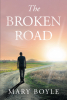 Mary Boyle’s Newly Released "The Broken Road" is a Touching Memoir That Shares a Message of God’s Healing Hand