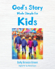 Sally Breeze Green’s Newly Released "God’s Story Made Simple for Kids" is a Vibrant Narrative That Explores the Wonder of God