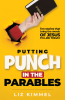 Liz Kimmel’s Newly Released "Putting Punch in the Parables" is an Engaging Collection of Modernized Versions of the Vital Lessons Found with the Parables