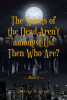 Donald R. Evans’s Newly Released “The Spirits of the Dead Aren’t amongst Us! Then Who Are?” is an Engaging Discussion of the Unseen