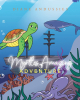 Diane Andussies’s Newly Released "Myrtle’s Amazing Adventure" is a Charming Adventure Beneath the Waves