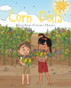 MaryAnn Givens-Hayes’s Newly Released “Corn Dolls” is a Heartwarming Message of Encouragement to Young Readers Navigating Loss