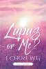 Lola Aforo’s Newly Released "Lupus or Me?: I Choose Me!" Shares One Woman’s Troubled Life in Sierra Leone, West Africa, and Fighting Lupus as an Adult