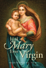 Andrew Oghena, Ph.D.’s Newly Released “Hail Mary Ever Virgin” is an Articulate Study of the Sanctity of Mary’s Purity