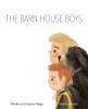 Westin and Jayme Hege’s Newly Released "The Barnhouse Boys" is an Imaginative Adventure with an Important Lesson on Looking for the Positives in Life
