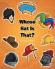 Mary Hart’s Newly Released "Whose Hat is That?" is a Fun Alphabet Adventure That Offers Historical and Multicultural Facets