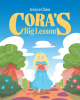 Jessyca Chase’s Newly Released "Cora’s Big Lesson" is an Enjoyable Adventure That Shares an Important Life Lesson