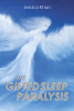 Jessica Khan’s Newly Released "The Gifted Sleep Paralysis" is a Thought-Provoking Fiction That Explores What Can be Seen of the Unseen