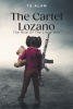 TS Alan’s New Book, “The Cartel Lozano: The Rise of the Little One,” Follows a Young Girl Who Must Chose to Continue Her Family's Drug Cartel After Losing Her Parents