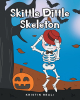 Kristin Reali’s New Book, "Skittle Dittle Skeleton," is an Adorable Story of a Skeleton Who is Having Trouble Scaring His Friends Despite It Being Halloween Night