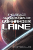 Author Beckie Veronica Laine’s Book, "The Space Adventures of Commander Laine," is the Story of Beckie Laine and Her Crew as They Travel the Universe Being a Hero to All