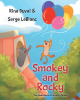 Authors Rina Duval and Serge Leblanc’s New Book, "Smokey and Rocky," is a Fascinating Tale That Follows the Antics of Two Stray Cats Living in an Abandoned House Together