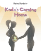 Author Raina Barbato’s New Book, "Koda’s Coming Home," is the Story of a Couple’s Love for Their Child in the Face of an Unexpected Diagnosis