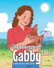 Laura Sarnak’s new book, “The Adventures of Gabby: Gabby Gets a New Home,” is the Heartwarming True Story of a Rescue Chicken Who Was Given a Fresh Start
