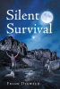 Author Frank Digweed’s New Book, "Silent Survival," is the Thrilling Story of a Young Man of Both Native and Irish Descent Who Seeks Revenge for the Murder of His Parents