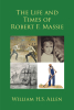 Author William H.S. Allen’s New Book, “The Life and Times of Robert F. Massie,” Chronicles the Many Trials and Triumphs of the Massie Family