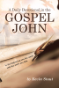 Author Kevin Stout’s New Book, "A Daily Devotional in the Gospel of John," is a Year-Long Guided Study Designed to Walk Readers Through the Final Holy Gospel