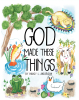 Author Nancy L. Anderson’s New Book, “GOD Made These Things,” is an Engaging and Faith-Based Children’s Story That Celebrates God’s Creations on Earth