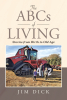 Author Jim Dick’s New Book, “The ABCs of Living: Stories from Birth to Old Age” Shares a Lifetime of Memories from the Great Depression to Today