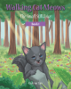 Author Raelynn Tate’s New Book “Walking Cat Meows: The Small, Still Voice, Book 1” Follows Two Cats Who Search to Find the Source of a Small, Still Voice