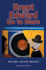 Richard Jeffery Wagner’s New Book, "Brent and Edward Go to Mars," is a Lively Science Fiction Story About a Young Man Who Ventures Into Space and Finds Excitement