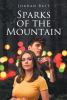 Author Jordan Batt’s New Book, "Sparks of the Mountain," Follows a Young She-Wolf Who Must Accept Her Role in the Upcoming Battle to Save Her Home and Loved Ones