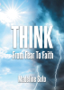 Author Madeline Soto’s New Book, “Think: From Fear to Faith,” Presents Twelve True Stories About the Author’s Life Journey Since Becoming a Christian