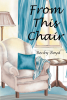 Author Becky Boyd’s New Book, "From This Chair," is an Evocative Collection of Poetry Spanning a Lifetime of Experience