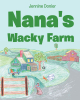 Author Jennine Donier’s New Book, "Nana’s Wacky Farm," is a Charming Children’s Story Following Four Cousins on a Topsy-Turvy Visit to Their Grandmother’s Place
