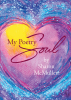 Author Sharon Mcmullen’s New Book, "My Poetry Soul," Explores the Constant and Powerful Love the Author Has Always Felt in Her Life Through Her Gift of Prose