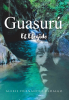 Alexis Hernández Hidalgo’s New Book, "Guasurú," is a Lovely Account That Captures the Essence of a Dreamer