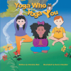 Author Christina Bair’s New Book, "Yoga Who Yoga You," is an Enlightening Look at How Yoga is the Perfect Tool for Children and Adults to Move, Relax and Stay Mindful
