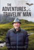 Author David M. Newsome’s New Book, "The Adventures of a Travelin’ Man," Shares the Author’s Remarkable and Multi-Faceted Life Story