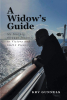 KRV Gunnels’s Newly Released, “A Widow’s Guide: My Journey through Insanity to Victory and Still I Press,” is a Compassionate Discussion of Navigating Loss