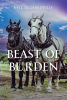 Kyle Richardville’s Newly Released "Beast of Burden" is a Creative Adventure of Spiritual Awakening