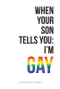 Conchita Ramos’s Newly Released “When Your Son Tells You: I’m Gay” is an Open Discussion of a Complex Personal and Spiritual Journey