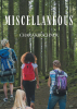 Chara Kirschner’s Newly Released "Miscellaneous" is an Engaging Juvenile Fiction That Takes Readers on an Action-Packed Journey